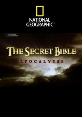 National Geographic: Секреты Библии. Апокалипсис (The Secret Bible. Apocalypse) 2007 года смотреть онлайн бесплатно в отличном качестве. Постер