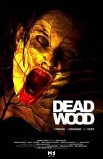 Мертвый лес / Dead Wood (2007) смотреть онлайн бесплатно в отличном качестве