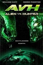 Охотник против Чужого: Поединок / AVH: Alien vs. Hunter (2007) смотреть онлайн бесплатно в отличном качестве