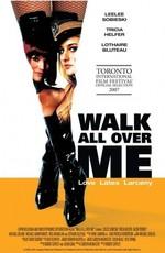 Латекс / Walk All Over Me (2007) смотреть онлайн бесплатно в отличном качестве