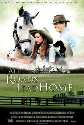 Все дороги ведут домой / All Roads Lead Home (2008) смотреть онлайн бесплатно в отличном качестве