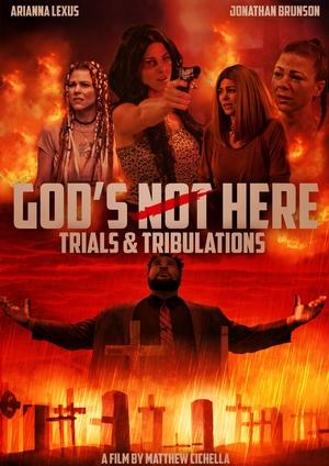 Бога здесь нет 2: Испытания и невзгоды (Trials & Tribulations: God's Not Here II)  года смотреть онлайн бесплатно в отличном качестве. Постер