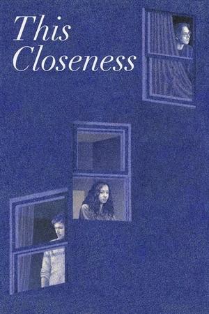 Близость / This Closeness (2023) смотреть онлайн бесплатно в отличном качестве