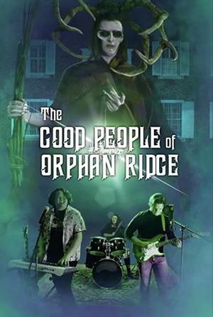 Добрые люди из Орфан-Ридж / The Good People of Orphan Ridge (None) смотреть онлайн бесплатно в отличном качестве