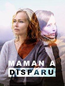 Таинственное исчезновение / Maman a Disparu (2022) смотреть онлайн бесплатно в отличном качестве