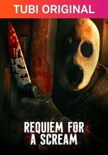 Реквием по крику / Requiem for a Scream (2022) смотреть онлайн бесплатно в отличном качестве