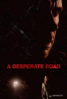 Дорога отчаяния (A Desperate Road) 2018 года смотреть онлайн бесплатно в отличном качестве. Постер