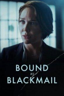 Связанные шантажом / Bound by Blackmail (2022) смотреть онлайн бесплатно в отличном качестве