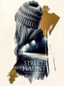 Нет этим улицам покоя / These Streets We Haunt (2021) смотреть онлайн бесплатно в отличном качестве