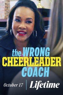 Коварная тренерша / The Wrong Cheerleader Coach (None) смотреть онлайн бесплатно в отличном качестве