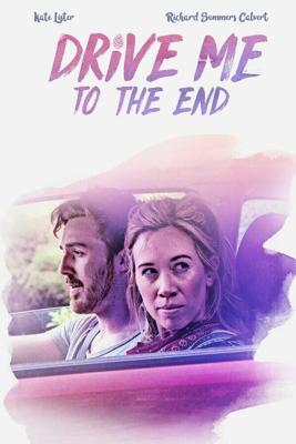 Довези меня до конца / Drive Me to the End (2020) смотреть онлайн бесплатно в отличном качестве