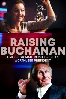 Поднять Бьюкенена / Raising Buchanan (2019) смотреть онлайн бесплатно в отличном качестве