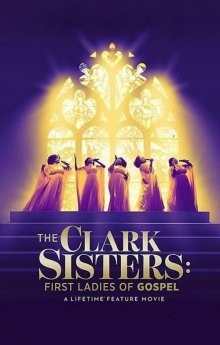 Первые дамы в христианском чарте / The Clark Sisters: The First Ladies of Gospel () смотреть онлайн бесплатно в отличном качестве