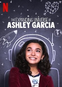 Расширяющаяся вселенная Эшли Гарсиа / The Expanding Universe of Ashley Garcia () смотреть онлайн бесплатно в отличном качестве