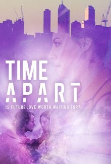 Сквозь время (Time Apart) 2018 года смотреть онлайн бесплатно в отличном качестве. Постер