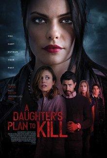 Убийственный план / A Daughter's Plan To Kill (2019) смотреть онлайн бесплатно в отличном качестве