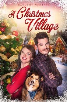 Рождественская деревенька / A Christmas Village (2018) смотреть онлайн бесплатно в отличном качестве