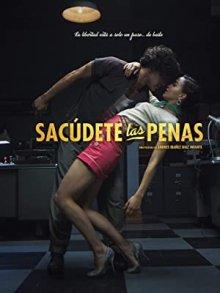 Стряхни Оковы / Sacudete Las Penas (2018) смотреть онлайн бесплатно в отличном качестве