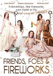 Друзья, враги и фейерверки / Friends, Foes & Fireworks (2017) смотреть онлайн бесплатно в отличном качестве