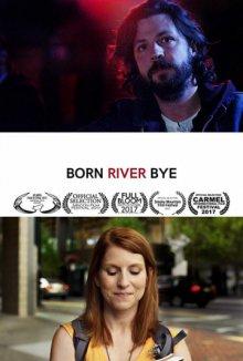 Рожденный у реки / Born River Bye (2017) смотреть онлайн бесплатно в отличном качестве