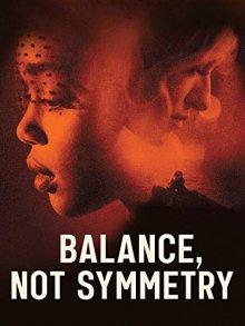 Симметрия это не баланс (Balance, Not Symmetry) 2019 года смотреть онлайн бесплатно в отличном качестве. Постер