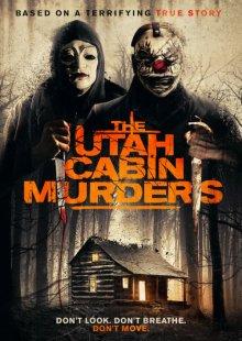 Убийства в коттедже в Юте (The Utah Cabin Murders) 2019 года смотреть онлайн бесплатно в отличном качестве. Постер