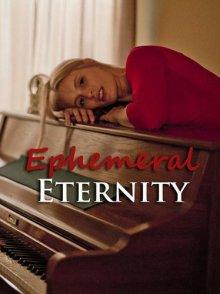 Мимолетная вечность / Ephemeral Eternity (2018) смотреть онлайн бесплатно в отличном качестве