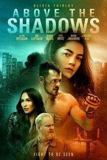 Возвышаясь над тенью / Above the Shadows (2019) смотреть онлайн бесплатно в отличном качестве