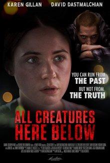 Все создания земные / All Creatures Here Below (2018) смотреть онлайн бесплатно в отличном качестве