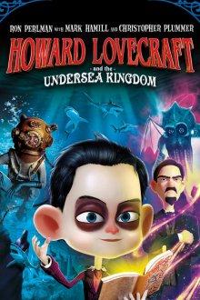 Говард Лавкрафт и Подводное Королевство / Howard Lovecraft & the Undersea Kingdom (2017) смотреть онлайн бесплатно в отличном качестве