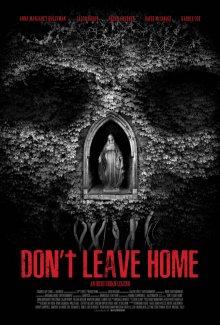 Не выходи из дома / Don't Leave Home (2018) смотреть онлайн бесплатно в отличном качестве