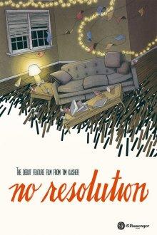 Никаких обещаний / No Resolution (2017) смотреть онлайн бесплатно в отличном качестве