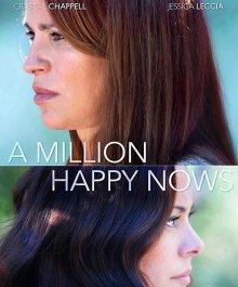 Миллион счастливых сейчас / A Million Happy Nows (2017) смотреть онлайн бесплатно в отличном качестве