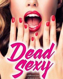 Убийственно сексуальные / Dead Sexy (2018) смотреть онлайн бесплатно в отличном качестве