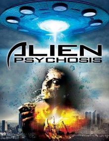 Инопланетный психоз / Alien Psychosis (2018) смотреть онлайн бесплатно в отличном качестве