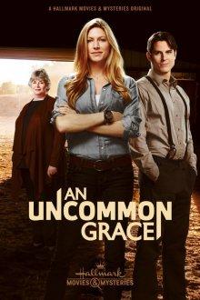 Милосердие Грэйс / An Uncommon Grace (2017) смотреть онлайн бесплатно в отличном качестве