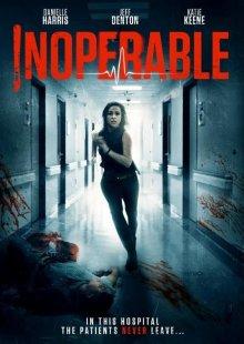 Неоперабельная / Inoperable (2017) смотреть онлайн бесплатно в отличном качестве