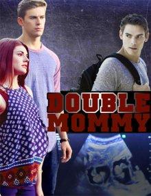 Дважды мама / Double Mommy (2016) смотреть онлайн бесплатно в отличном качестве