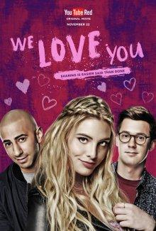 Мы тебя любим / We Love You (2016) смотреть онлайн бесплатно в отличном качестве