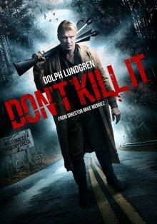 Не убивай его / Don't Kill It (2016) смотреть онлайн бесплатно в отличном качестве