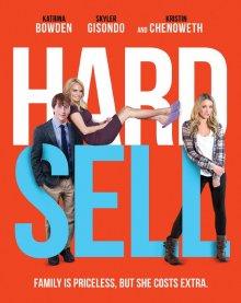 Насильно мил не будешь / Hard Sell (2016) смотреть онлайн бесплатно в отличном качестве