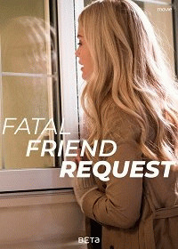 Рецепт Опасности / Fatal Friend Request (2019) смотреть онлайн бесплатно в отличном качестве