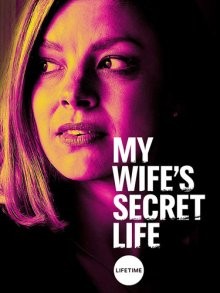 Тайная жизнь моей жены / My Wife's Secret Life (2019) смотреть онлайн бесплатно в отличном качестве