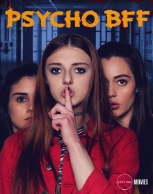 Сумасшедшая лучшая подруга / Psycho BFF (2019) смотреть онлайн бесплатно в отличном качестве