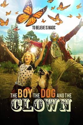 Мальчик, собака и клоун / The Boy, the Dog and the Clown (2019) смотреть онлайн бесплатно в отличном качестве