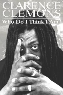 Кларенс Клемонс: кто я такой? / Clarence Clemons: Who Do I Think I Am? (2019) смотреть онлайн бесплатно в отличном качестве