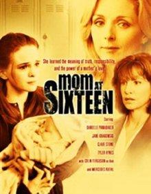 Шестнадцатилетняя мать / Mom at Sixteen (2005) смотреть онлайн бесплатно в отличном качестве