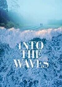 На волнах / Into the Waves (None) смотреть онлайн бесплатно в отличном качестве