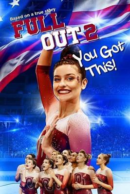 Изо всех сил 2: Всё получится! (Full Out 2: You Got This!)  года смотреть онлайн бесплатно в отличном качестве. Постер