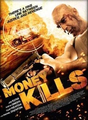 Смертельные деньги / Money Kills (None) смотреть онлайн бесплатно в отличном качестве